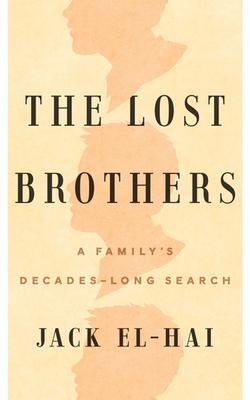 The Lost Brothers: A Family's Decades-Long Search - Jack El-hai