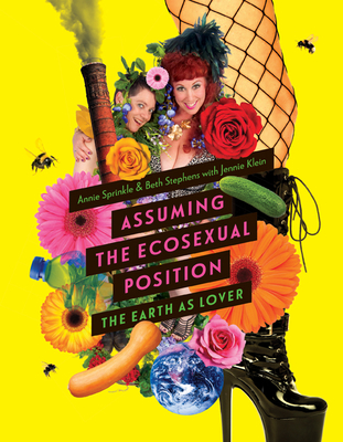 Assuming the Ecosexual Position: The Earth as Lover - Annie Sprinkle