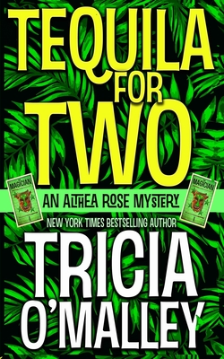Tequila for Two: An Althea Rose Mystery - Tricia O'malley