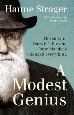 A Modest Genius: The story of Darwin's Life and how his ideas changed everything - Sarah Darwin