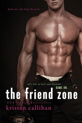 The Friend Zone - Kristen Callihan