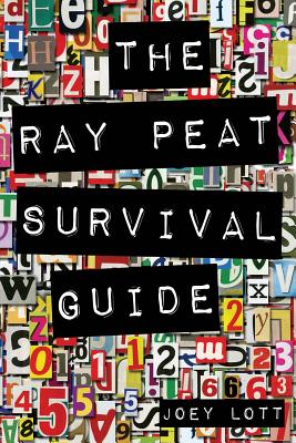 The Ray Peat Survival Guide: Understanding, Using, and Realistically Applying the Dietary Ideas of Dr. Ray Peat - Joey Lott