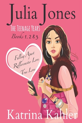 Julia Jones - The Teenage Years: Books 1 to 3 - Katrina Kahler