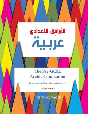 The Pre-GCSE Arabic Companion: A Key Stage 3 Book for Lower Intermediate / Intermediate Level - Chawki Nacef