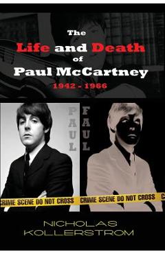 Poza produsului The Life and Death of Paul McCartney 1942 - 1966: A very English Mystery - Nicholas Kollerstrom