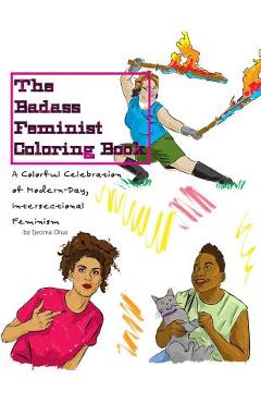The Badass Feminist Coloring Book - Ijeoma Oluo