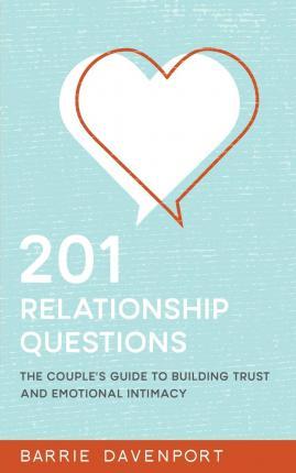 201 Relationship Questions: The Couple's Guide to Building Trust and Emotional Intimacy - Barrie Davenport