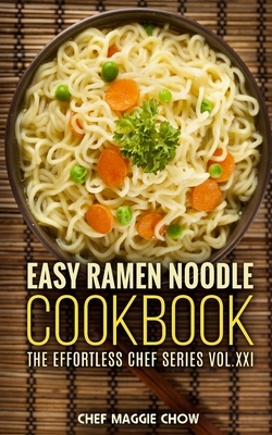 Easy Ramen Noodle Cookbook - Chef Maggie Chow