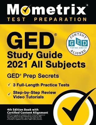 GED Study Guide 2021 All Subjects - GED Test Prep Secrets, Full-Length Practice Test, Step-by-Step Review Video Tutorials: [4th Edition Book With Cert - Matthew Bowling