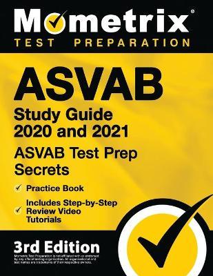 ASVAB Study Guide 2020 and 2021 - ASVAB Test Prep Secrets, Practice Book, Includes Step-By-Step Review Video Tutorials: [3rd Edition] - Mometrix Test Preparation
