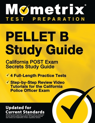 PELLET B Study Guide - California POST Exam Secrets Study Guide, 4 Full-Length Practice Tests, Step-by-Step Review Video Tutorials for the California - Mometrix Test Prep