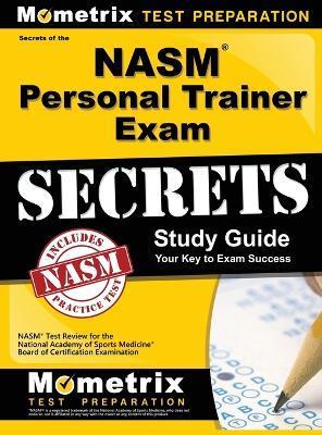 NASM Personal Trainer Exam Study Guide: NASM Test Review for the National Academy of Sports Medicine Board of Certification Examination - Mometrix Personal Trainer Certificatio