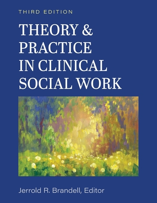 Theory and Practice in Clinical Social Work - Jerry R. Brandell