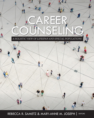 Career Counseling: A Holistic View of Lifespan and Special Populations - Rebecca R. Sametz