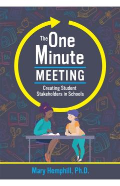 The One-Minute Meeting: Creating Student Stakeholders in Schools - Mary Hemphill
