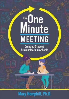 The One-Minute Meeting: Creating Student Stakeholders in Schools - Mary Hemphill