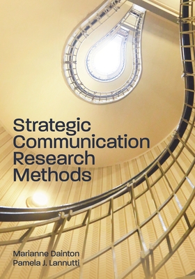 Strategic Communication Research Methods - Marianne Dainton