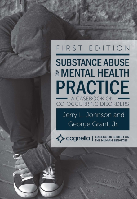 Substance Abuse and Mental Health Practice: A Casebook on Co-occurring Disorders - Jerry L. Johnson