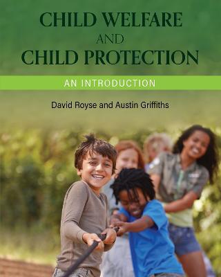 Child Welfare and Child Protection: An Introduction - David Royse