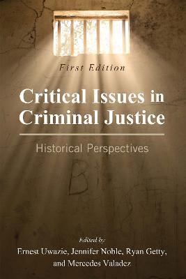 Critical Issues in Criminal Justice: Historical Perspectives - Ernest Uwazie