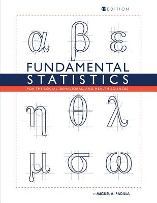 Fundamental Statistics for the Social, Behavioral, and Health Sciences - Miguel A. Padilla