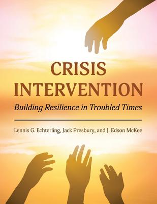 Crisis Intervention: Building Resilience in Troubled Times - Lennis G. Echterling