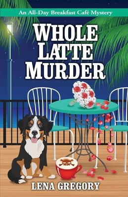 Whole Latte Murder - Lena Gregory
