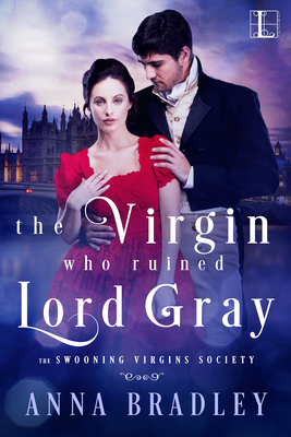 The Virgin Who Ruined Lord Gray - Anna Bradley