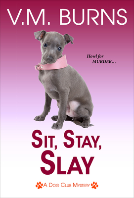 Sit, Stay, Slay - V. M. Burns