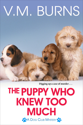 The Puppy Who Knew Too Much - V. M. Burns
