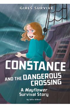 Coperta cărții 'Constance and the Dangerous Crossing: A Mayflower Survival Story - Julie Gilbert'