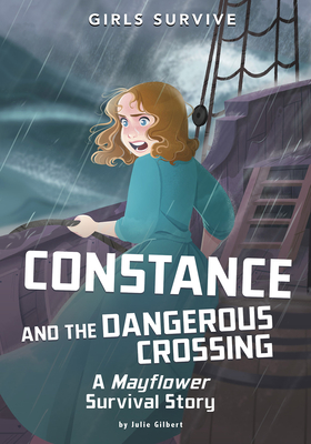 Constance and the Dangerous Crossing: A Mayflower Survival Story - Julie Gilbert