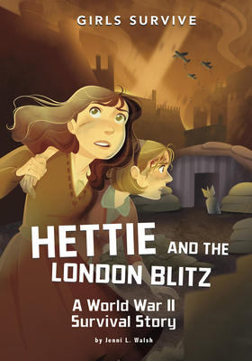 Hettie and the London Blitz: A World War II Survival Story - Jenni L. Walsh