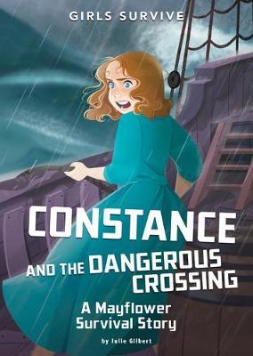 Constance and the Dangerous Crossing: A Mayflower Survival Story - Julie Gilbert