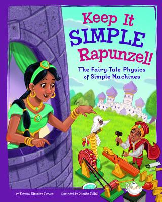 Keep It Simple, Rapunzel!: The Fairy-Tale Physics of Simple Machines - Jomike Tejido