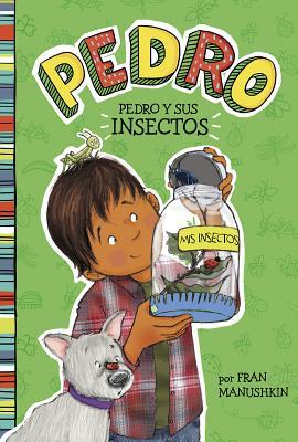 Pedro Y Sus Insectos = Pedro Goes Buggy - Fran Manushkin