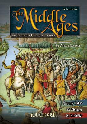 The Middle Ages: An Interactive History Adventure - Allison Lassieur