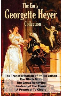 Coperta cărții 'The Early Georgette Heyer Collection: The Transformation of Philip Jettan, The Black Moth, The Great Roxhythe, Instead'