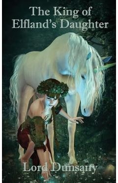Coperta cărții 'The King of Elfland's Daughter - Lord Dunsany'