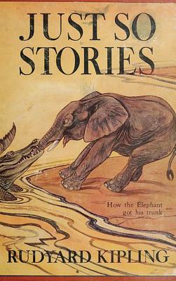 Just So Stories -Illustrated - Rudyard Kipling