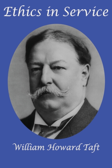 Ethics in Service - William H. Taft