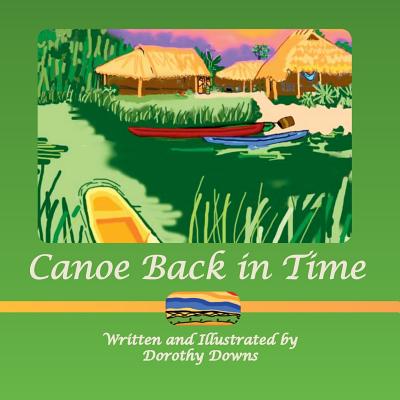 Coperta cărții 'Canoe Back in Time - Dorothy Downs'