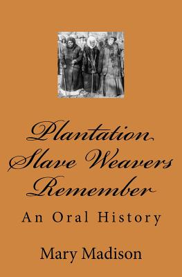 Plantation Slave Weavers Remember: An Oral History - Mary Madison
