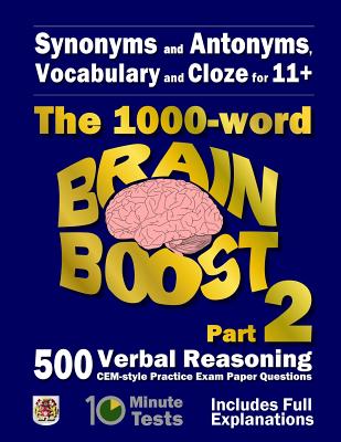Synonyms and Antonyms, Vocabulary and Cloze: The 1000 Word 11+ Brain Boost Part 2: 500 more CEM style Verbal Reasoning Exam Paper Questions in 10 Minu - Eureka! Eleven Plus Exams