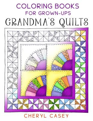 Coperta cărții 'Grandma's Quilts: Coloring Books for Grown-Ups, Adults - Cheryl Casey'