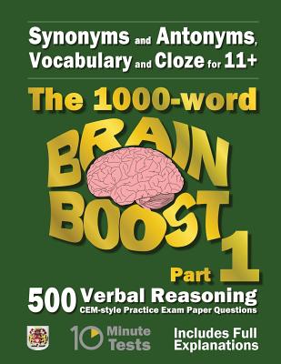 Synonyms and Antonyms, Vocabulary and Cloze: The 1000 Word 11+ Brain Boost Part 1: 500 CEM style Verbal Reasoning Exam Paper Questions in 10 Minute Te - Eureka! Eleven Plus Exams