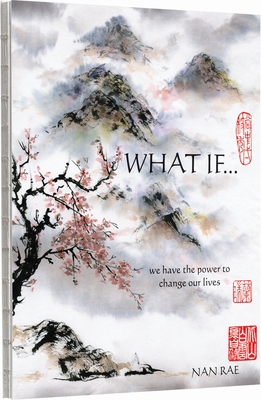 What If... We Have the Power to Change Our Lives - Nan Rae
