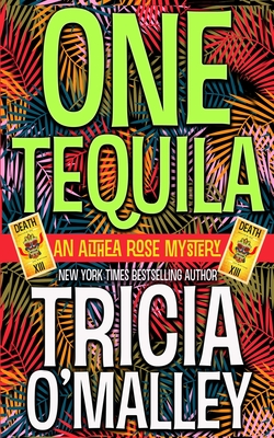 One Tequila: an Althea Rose Mystery - Tricia O'malley