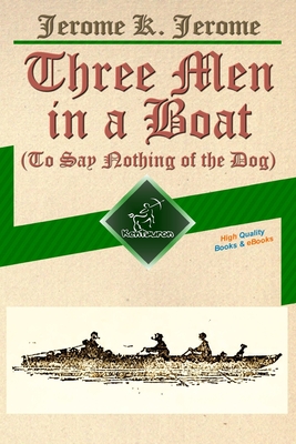 Three Men in a Boat (To Say Nothing of the Dog): New Illustrated Edition with 67 Original Drawings by A. Frederics, a Detailed Map of Tour, and a Phot - A. Frederics