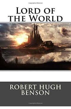 Poza produsului Lord of the World - Robert Hugh Benson